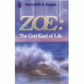 Zoe: The God Kind of Life By Kenneth E. Hagin 